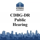 Public Hearing:  Community Development Block Grant - Disaster Recovery